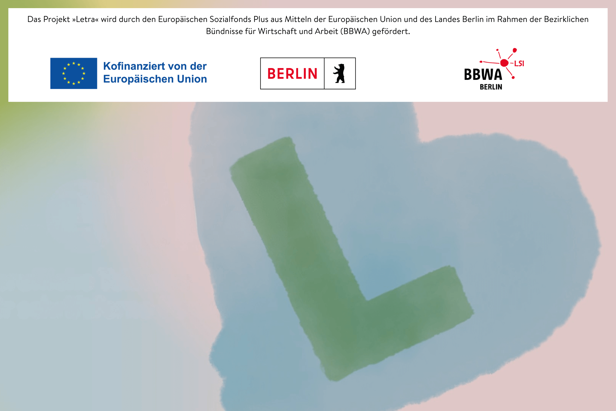 Illustration eines pastellfarbenen Herzens mit grünem Buchstaben L in der Mitte. Darüber Förderhinweis mit den Logos der Europäischen Union, von Berlin und BBWA.